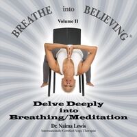 Breathe Into Believing, Vol. 2: Delve Deeply into Breathing / Meditation